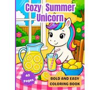 Cozy Summer Unicorn Coloring Book: Bold and Easy Magical Summer Adventures with Adorable Unicorns, Beach Fun, Sweet Treats, and Relaxing Coloring Pages for Kids, Teens, and Adults