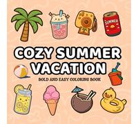 Cozy Summer Vacation Coloring Book: 40 Adorable and Relaxing cute Designs for Kids, Teens and Adults - Beaches, Travel, Treats & More!