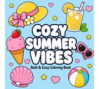Cozy Summer Vibes: Bold and Easy Coloring Book for Adults, Teens for Stress Relief and Relaxation Featuring Beach Days, Cute Animals, Ice Cream ... Picnic Fun and Vacation-Themed Illustrations