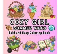 Cozy Summer Vibes: Bold & Easy Coloring Book for Adults and Teens: Adorable Summer Coloring Pages with Beach Days, Lemonade, Flowers, Cute Animals, Picnic Scenes, and Cozy Moments for Relaxation