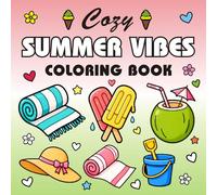 Cozy Summer Vibes: Coloring Book,: Bold & Easy Summer Coloring Pages for Adults and Teens Featuring Beach Days, Tropical Fun, Ice Cream Treats, Vacation Adventures and Stress Relief