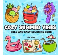 Cozy Summer Vibes Coloring Book: Easy and Bold Coloring Pages Featuring Beach Things, Tropical Scenes, Summer Drinks, Fruits, Fun Activities, and ... Stress Relief for Kids, Teens, and Adults
