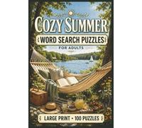 Cozy Summer Word Search Puzzles for Adults: Large Print Collection with 100 Puzzles and 2000 Unique Words on Beach Life, Summer Food, Gardens, and Cottage Getaways