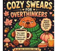 Cozy Swears for Overthinkers: A Bold & Easy Fall Swear Word Coloring Book for Adults Featuring Cozy Animals, Pumpkin Spice Vibes, Funny Curses & Stress Relief