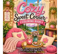 Cozy Sweet Corner Coloring Book: Featuring 50 Nature-Inspired Eye-Free Characters In Bold and Easy Comfy Hygge Scenes for Relaxation, Creativity, and Stress Relief
