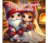Cozy Sweetheart Valentine's Coloring Book: A Heartwarming Collection of Love-Themed Designs for Relaxation and Creativity