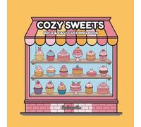 COZY SWEETS: Bold & Easy Coloring Book for Adults and Teens - Cute Desserts, Cakes, and Pastries for Stress Relief and Relaxation (Square 8.5 x 8.5 inches)