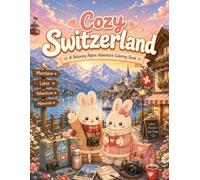 Cozy Switzerland: A Relaxing Alpine Adventure Coloring Book