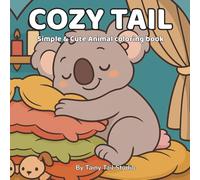 Cozy Tail: Cute & Comfy Coloring Book for Adults and Teens, Adorable Animal Routines ffor Stress Relief and Relaxation (Cozy Spaces Coloring)