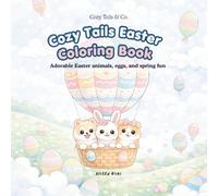 Cozy Tails: Easter Coloring Book: Adorable Easter, Animals, Eggs and Spring Fun for Kids, Teens, and Adults