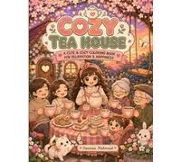 Cozy Tea House: A Cute & Cozy Coloring Book for Relaxation & Happiness