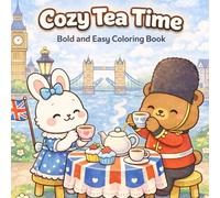 Cozy Tea Time: A Bold and Easy Coloring Book for Adults Featuring Cute London-Themed Designs for Relaxation and Stress Relief