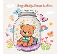 Cozy Teddy Bears in Jars Coloring Book: Relaxing and Whimsical Bear Illustrations for Stress Relief and Mindful Creativity: Adorable Teddy Bears in ... for Relaxation, Fun, and Calming Stress Re