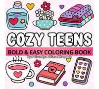Cozy Teens Bold & Easy Coloring Book: 2- 50 coloring pages, Simple, Relaxing, and Wholesome Designs for Stress Relief, Mindfulness, and Creative Fun - Perfect for Teens & Young Adults!