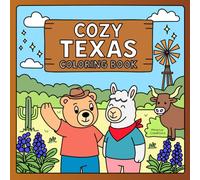 Cozy Texas Coloring Book: 50 Adorable Texas Scenes Featuring Cities, Nature, Landmarks, Food, and Southern Charm. Bold, Easy Coloring Pages.