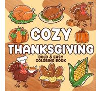 Cozy Thanksgiving - Bold And Easy Coloring Book: Autumn Gratitude Coloring Pages with Comforting Feasts, Harvest Celebrations, and Relaxing Seasonal Illustrations for Adults