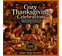 Cozy Thanksgiving Celebrations: A Bold & Easy Thanksgiving Coloring Book Featuring Cozy Harvest Scenes, Family Gatherings, Autumn Traditions, Pumpkins, Fall Decorations, and Relaxing Stress Relief