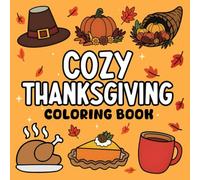 Cozy Thanksgiving Coloring Book: Bold And Easy Calming Fall Scenes | Your Peaceful Escape to Mindful Coloring and Creativity