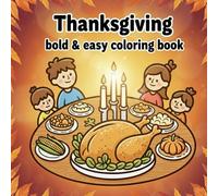 Cozy Thanksgiving Coloring Book: Bold and Easy Designs with Turkey, Pumpkin Pie, and More for Adults and Children Make the Ideal Present (Cozy Coloring Book).