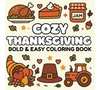 Cozy Thanksgiving Coloring Book: Bold & Easy Fall Vibes for Kids, Teens & Adults