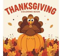 Cozy Thanksgiving Coloring Book: Cute & Relaxing Fall Scenes for All Ages: 40 Simple, Bold & Easy-to-Color Pages of Turkeys, Pumpkins, Autumn Magic & Everything Thanksgiving