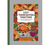 Cozy Thanksgiving Traditions: A Fun Coloring Book for Kids, Teens, and Adults: Simple, Bold Illustrations of Classic Thanksgiving Scenes for a Relaxing Experience