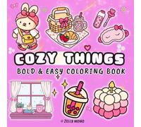 Cozy Things: Bold & Easy: A Calm and Cozy Coloring Book for Teens and Adults Featuring Super Cute Hand-Drawn Easy and Simple Designs for Stress Relief ... Cozy Moments, and Self-Care Essentials