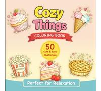 Cozy Things, Coloring Book: 50 Cute and Easy Coloring Pages for Relaxation