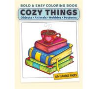 Cozy Things Coloring Book: Bold & Easy Home Objects, Cute Animals & Simple Patterns