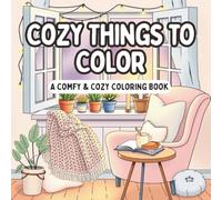 Cozy Things to Color: A Comfy & Cozy Coloring Book