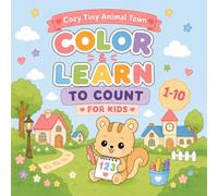 Cozy Tiny Animal Town: Color & Learn to Count 1-10: Cute Squirrel Counting Adventures for Kids Ages 4-8