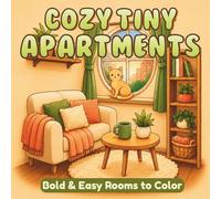 Cozy Tiny Apartments: Bold and Easy Coloring Book for Adults and Teens Featuring Cozy Rooms, Tiny Spaces and Relaxing Homebody Corners