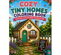 Cozy Tiny Homes Coloring Book: Cute and Cozy Tiny House Coloring Pages for Relaxation, Creativity and Fun