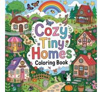 Cozy Tiny Homes Coloring Book: tiny home relaxation adults simple coloring book, cozy house stress relief women color book, tiny home focus teens ... cozy cabin relaxation kids simple color book