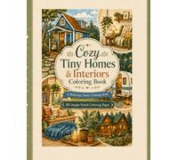 Cozy Tiny Homes & Interiors Coloring Book: A Relaxing Adult Coloring Book