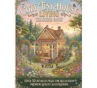 Cozy Tiny House Living Coloring Book for Teens & Adults: Cute & Relaxing Tiny Home Scenes for Stress Relief and Creative Fun