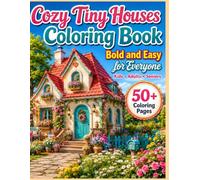 Cozy Tiny Houses Coloring Book for Everyone: Bold and Easy Designs with Thick Lines for Kids, Adults and Seniors