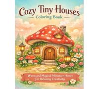 Cozy Tiny Houses Coloring Book: Warm and Magical Miniature Homes for Relaxing Creativity