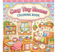 cozy tiny rooms coloring book: 50 Cute & Relaxing Kawaii Mini Rooms for Stress Relief and Creative Fun