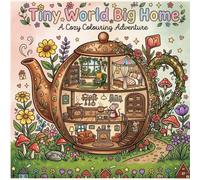 Cozy Tiny World Big Home: A Cozy Colouring Adventure | Cute Cross Section Homes Inside Everyday Objects | Fun Colouring Book for adults