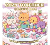 Cozy Together Coloring Book - For Calm, Comfort & Relaxation: A cozy coloring escape with Heartwarming Moments