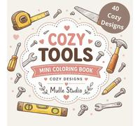 Cozy Tools Bold and Easy Mini Coloring Book: 40 cute and cozy tool designs for relaxation, stress relief for kids, teens and adults