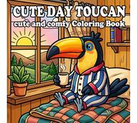 Cozy Toucan Coloring Book: Cute Anthropomorphic Toucan Home Life for Kids and Adults