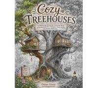 Cozy Treehouses: A Relaxing Grayscale Coloring Book of Enchanted Tree Villages, Fairy Lights, and Forest Hideouts