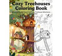 Cozy Treehouses Coloring Book: Whimsical Forest Homes and Cozy Treehouse Adventures for Kids to Color