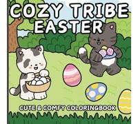 Cozy Tribe Easter Cute & Comfy Coloring book: Super Cute Coloring Book for Adults & Kids Featuring Bold and Adorable Animals Enjoying Easter Chores for Relaxation Stress Relief and Holiday Joy