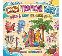 Cozy Tropical Days - Bold & Easy Coloring Book: Cute and Cozy Tropical Days with Simple Beach, Ocean, and Vacation Scenes for Stress-Free Coloring