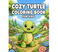 Cozy Turtle Coloring Book For Kids: 50 Cute Turtle Adventures Featuring Learning, Playtime, and Cozy Animal Fun for Kids Ages 3-8