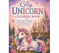 Cozy Unicorn Coloring Book: Cute and Magical Coloring Pages Featuring Unicorns, Rainbows, Castles, Flowers, Stars, and Fantasy Adventures