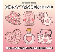 COZY VALENTINE: 50 Relaxing Valentine’s Day Colouring Pages Featuring Sweet Treats, Fashion, Makeup, Jewellery, and Love Letters for Stress Relief and Creative Fun